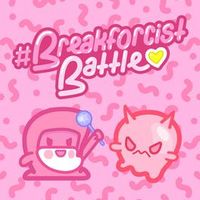 Breakforcist Battle