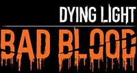 Dying Light: Bad Blood